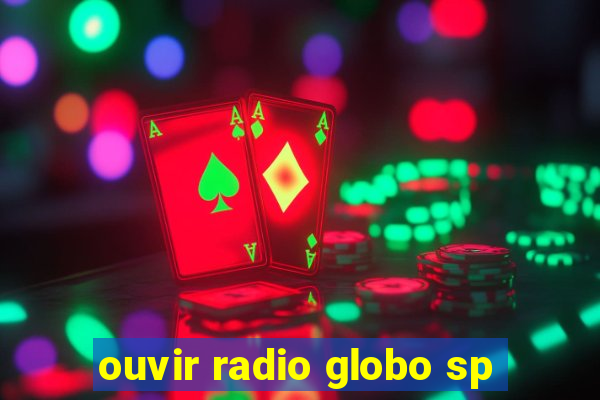 ouvir radio globo sp